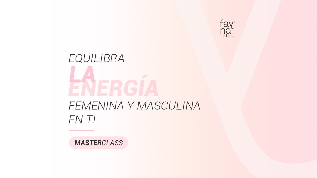 Masterclass “Cómo equilibrar tu energía masculina y femenina”